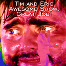 Tim and Eric Awesome Show, Great Job!: Missing